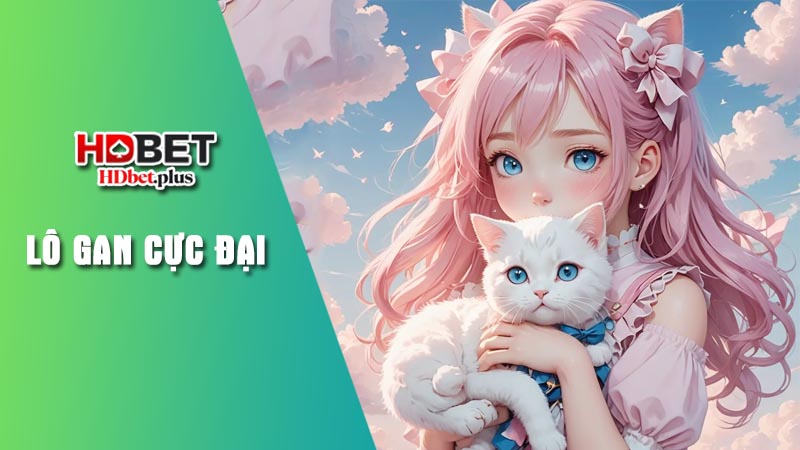 Giới thiệu lô gan cực đại cho người mới